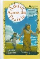 Cover of: Addie Across the Prairie by Laurie Lawlor