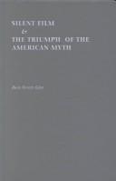 Silent Film and the Triumph of the American Myth
