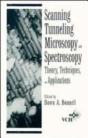 Cover of: Scanning Tunneling Microscopy and Spectroscopy: Theory, Techniques, and Applications