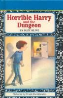 Cover of: Horrible Harry and the Dungeon by Suzy Kline