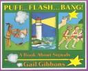 Cover of: Puff-- flash-- bang!: a book about signals