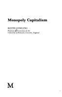 Cover of: Monopoly Capitalism (Radical Economics) by Keith Cowling
