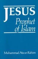 Cover of: Jesus, Prophet of Islam by Muhammad 'Ata ur-Rahim