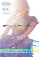 Cover of: Giving Up on Ordinary