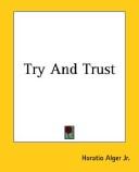 Cover of: Try and Trust by Horatio Alger, Jr., Horatio Alger, Jr.