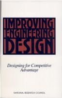 Cover of: Improving engineering design by National Research Council (U.S.). Committee on Engineering Design Theory and Methodology.