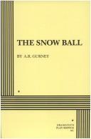Cover of The Snow Ball. by A. R. Gurney