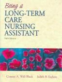 Cover of: Being a Long-Term Care Nursing Assistant (Book with Survival Guide Package) by Will-Black, Connie A. Will-Black, Judith B. Eighmy, Will-Black, Connie A. Will-Black, Judith B. Eighmy