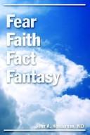 Cover of: Fear Faith Fact Fantasy by John A. Henderson, John A. Henderson