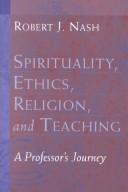 Cover of: Spirituality, Ethics, Religion, and Teaching: A Professor's Journey (Studies in Education and Spirituality, V. 5)