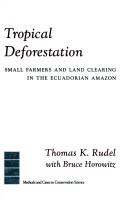 Cover of: Tropical Deforestation by Thomas A. Rudel, Bruce Horowitz