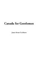 Cover of: Canada for Gentlemen by J. S. Cockburn