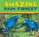 Cover of: Amazing Rain Forest (Rain Forest Today Discovery Library)