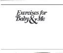 Cover of: Exercises for Baby & Me