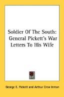 Cover of: Soldier Of The South: General Pickett's War Letters To His Wife
