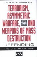 Cover of: Terrorism, Asymmetric Warfare, and Weapons of Mass Destruction: Defending the U.S. Homeland (CSIS)