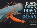 Cover of: Down, Down, Down in the Ocean by Sandra Markle