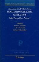 Cover of: Allocating Public and Private Resources across Generations: Riding the Age Waves - Volume 2 (International Studies in Population)