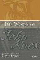 Cover of: The Works of John Knox by David Laing