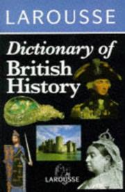 Cover of: Larousse dictionary of British history