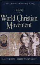 History of the world Christian movement by Dale T. Irvin, Scott W. Sunquist