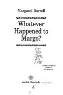 Cover of: Whatever Happened to Margo? by Margaret Durrell