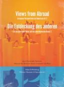 Cover of: Views from Abroad = Die Entdeckung Des Anderen: European Perspectives on American Art 2, Ein Europaischer Blick Auf Die Amerikanische Kunst 2 (Views from Abroad)