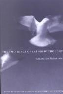 Cover of: The Two Wings of Catholic Thought: Essays on Fides Et Ratio