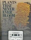 Cover of: Plants That Never Ever Bloom by 