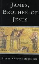 Cover of: James, Brother of Jesus by Pierre-Antoine Bernheim