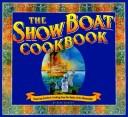 Cover of: The Show Boat Cookbook by June Jackson, June Jackson