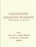Cover of: Challenging Inequities in Health: From Ethics to Action