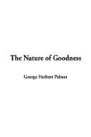 Cover of: The Nature of Goodness by George Herbert Palmer, George Herbert Palmer