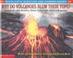 Cover of: Why Do Volcanoes Blow Their Tops?