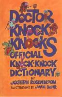 Cover of: Doctor Knock Knock's Official Knock-Knock Dictionary by Joseph Rosenbloom, Joseph Rosenbloom