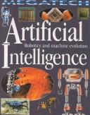 Cover of: Artificial Intelligence: Robotics and Machine Evolution (Megatech (Sagebrush))