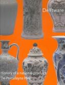Cover of: Delftware by Titus M. Eliëns ... [et al.] ; editors, Loet A. Schledorn, Titus M. Eliëns, Marion S. van Aken-Fehmers.