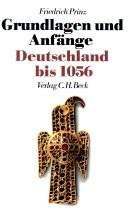 Cover of: Neue Deutsche Geschichte, 10 Bde., Bd.1, Grundlagen und Anfänge. Deutschland bis 1056