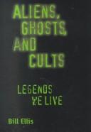 Cover of: Aliens, Ghosts, and Cults by Bill Ellis, Bill Ellis