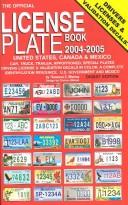 Cover of: The Official License Plate Book 2004-2005: Drivers License, Special Plates, Validation Decals, Government Plates, Mexican Plates: A Registry of License ... in Color Illustrations (License Plate Book)