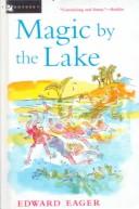 Cover of: Magic by the Lake (Edward Eager's Tales of Magic)