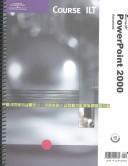 Cover of: Course ILT: Microsoft PowerPoint 2000 by Course Technology