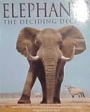 Cover of: Elephants: The Deciding Decade
