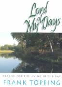 Cover of: Lord of My Days: Prayers for the Living of the Day