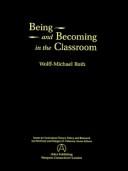 Cover of: Being and Becoming in the Classroom (Issues in Curriculum Theory, Policy, and Research)