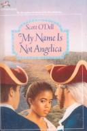 Cover of: My Name Is Not Angelica by Scott O'Dell