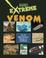 Cover of: Extreme Venom (Planet's Most Extreme)