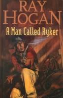 Cover of: A Man Called Ryker by Ray Hogan