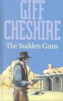Cover of: The Sudden Guns (Gunsmoke Westerns.) by Giff Cheshire