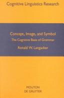 Cover of: Concept, Image, and Symbol: The Cognitive Basis of Grammar (Cognitive Linguistics Research, No 1) (Cognitive Linguistics Research, No 1)